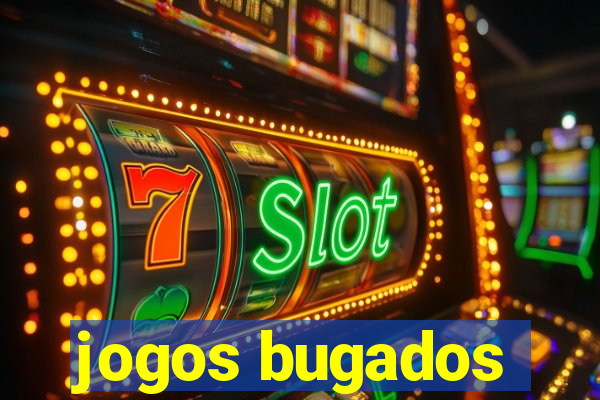 jogos bugados